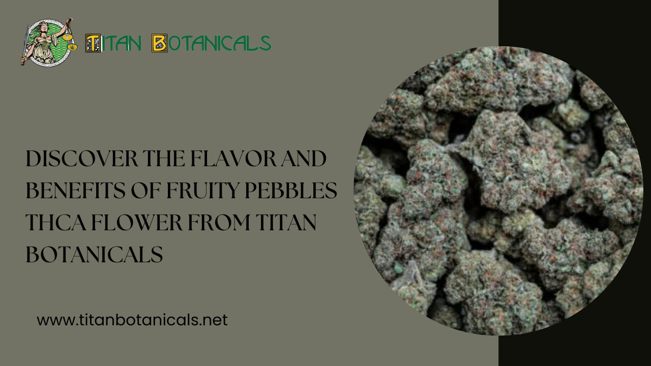 You are currently viewing Discover the Flavor and Benefits of Fruity Pebbles THCA Flower from Titan Botanicals