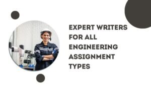 Read more about the article Expert Writers for All Engineering Assignment Types