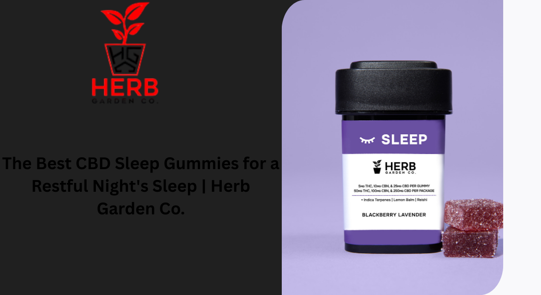 Read more about the article The Best CBD Sleep Gummies for a Restful Night’s Sleep | Herb Garden Co.