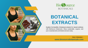 Read more about the article The Power of Botanical Extracts: Unlocking Natural Wellness with BioSource Botanicals