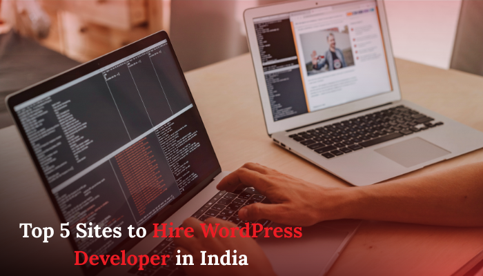 You are currently viewing Top 5 Sites to Hire WordPress Developer in India