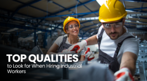 Read more about the article Top Qualities to Look for When Hiring Industrial Workers