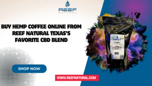 Read more about the article Buy Hemp Coffee Online from Reef Natural Texas’s Favorite CBD Blend