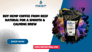 Read more about the article Buy Hemp Coffee from Reef Natural for a Smooth & Calming Brew