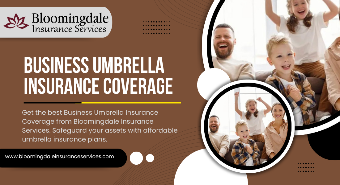 Read more about the article Comprehensive Business Umbrella Insurance Coverage by Bloomingdale Insurance Services