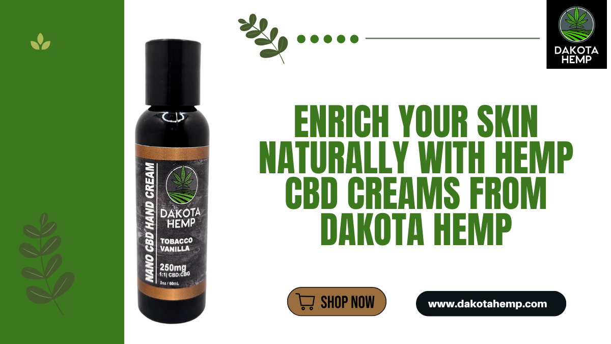 Read more about the article Enrich Your Skin Naturally with Hemp CBD Creams from Dakota Hemp