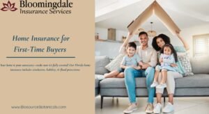 Read more about the article  Navigating Home Insurance for First-Time Buyers with Bloomingdale Insurance Services