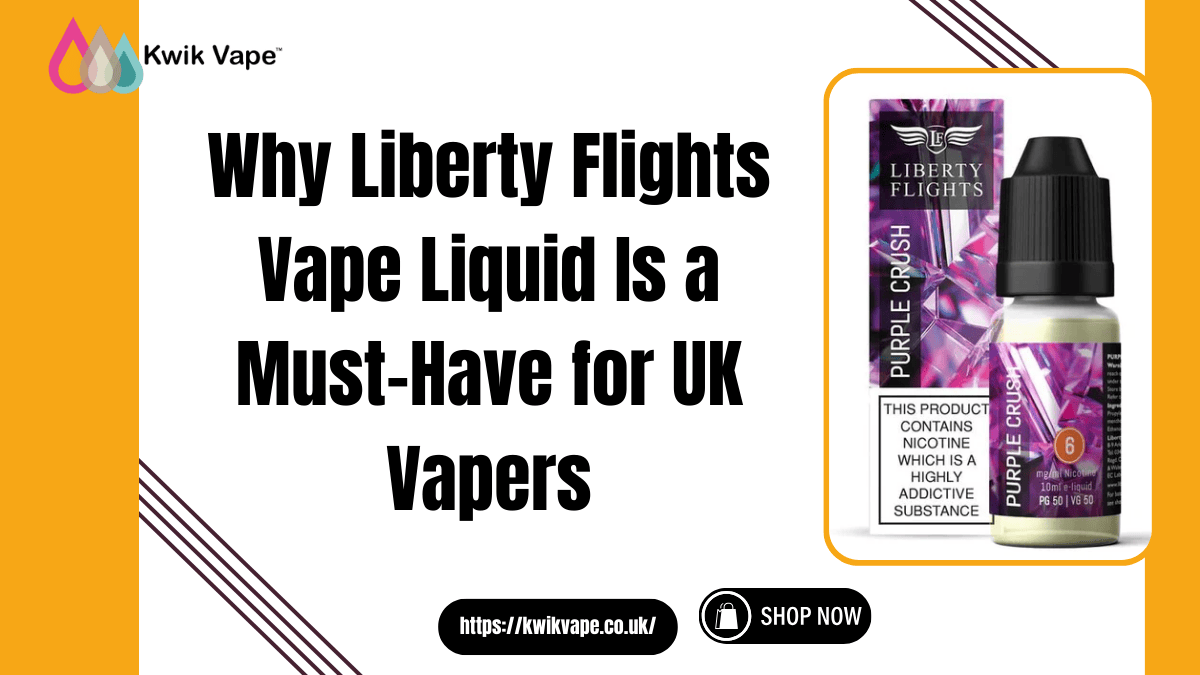 Read more about the article Why Liberty Flights Vape Liquid Is a Must-Have for UK Vapers
