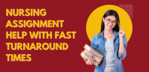 Read more about the article Nursing Assignment Help with Fast Turnaround Times