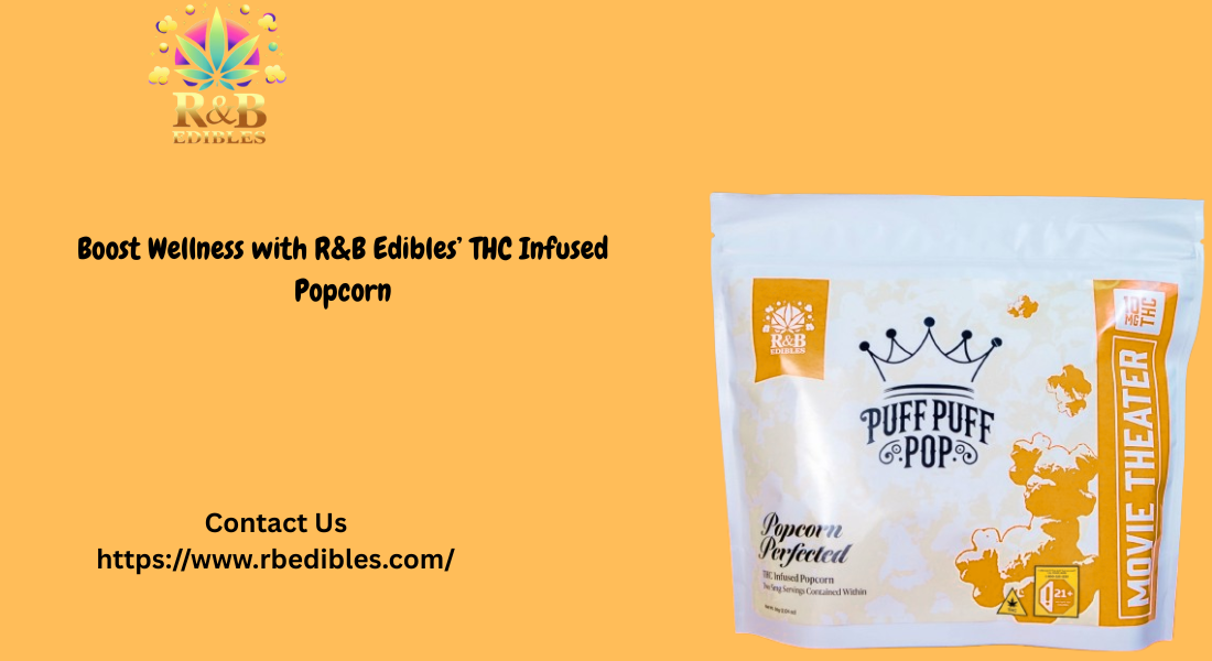 Read more about the article Boost Wellness with R&B Edibles’ THC Infused Popcorn