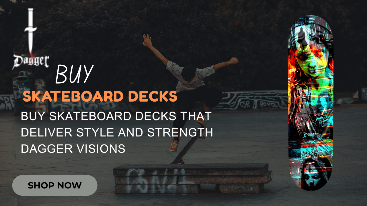 You are currently viewing Buy Skateboard Decks That Deliver Style and Strength Dagger Visions