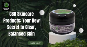 Read more about the article CBD Skincare Products: Your New Secret to Clear, Balanced Skin