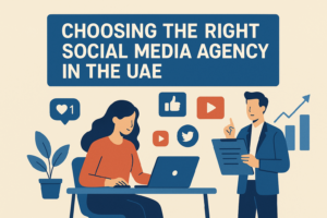 Read more about the article Choosing the Right Social Media Agency in the UAE: A Comprehensive Guide