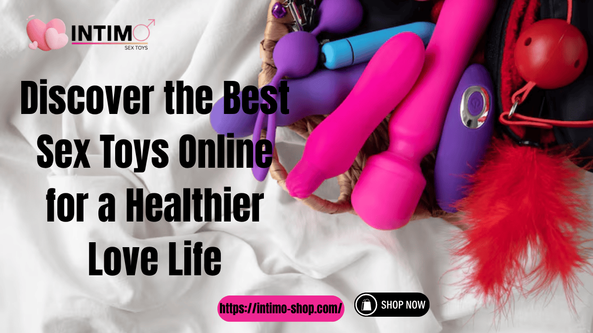 You are currently viewing Discover the Best Sex Toys Online for a Healthier Love Life