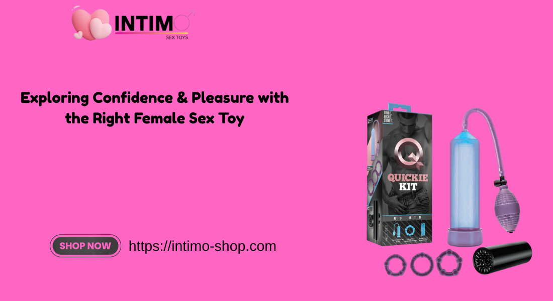You are currently viewing Exploring Confidence & Pleasure with the Right Female Sex Toy