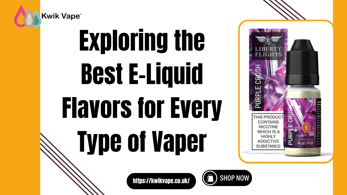You are currently viewing Exploring the Best E-Liquid Flavors for Every Type of Vaper