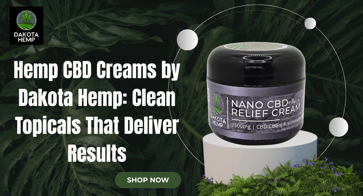You are currently viewing Hemp CBD Creams by Dakota Hemp: Clean Topicals That Deliver Results