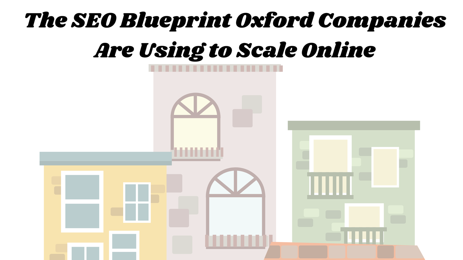 You are currently viewing The SEO Blueprint Oxford Companies Are Using to Scale Online