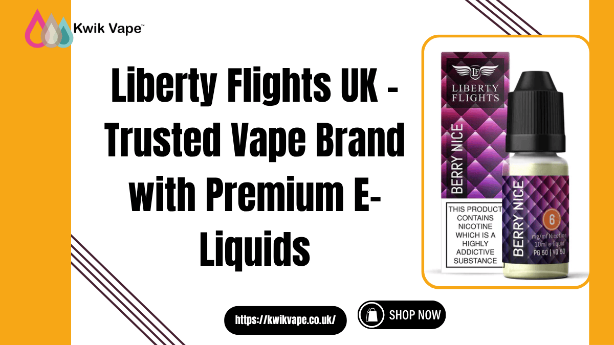You are currently viewing Liberty Flights UK – Trusted Vape Brand with Premium E-Liquids