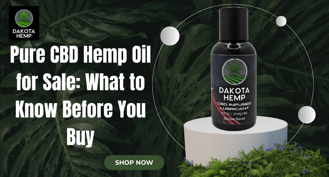 You are currently viewing Pure CBD Hemp Oil for Sale: What to Know Before You Buy