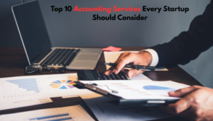 Read more about the article Top 10 Accounting Services Every Startup Should Consider