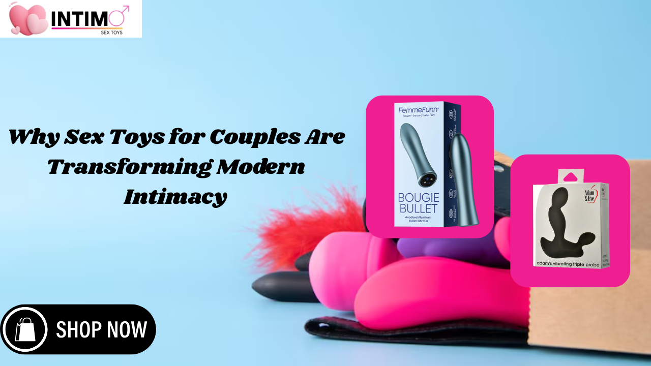 You are currently viewing Why Sex Toys for Couples Are Transforming Modern Intimacy