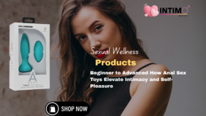 Read more about the article Beginner to Advanced How Anal Sex Toys Elevate Intimacy and Self-Pleasure