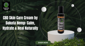 Read more about the article CBD Skin Care Cream by Dakota Hemp: Calm, Hydrate & Heal Naturally