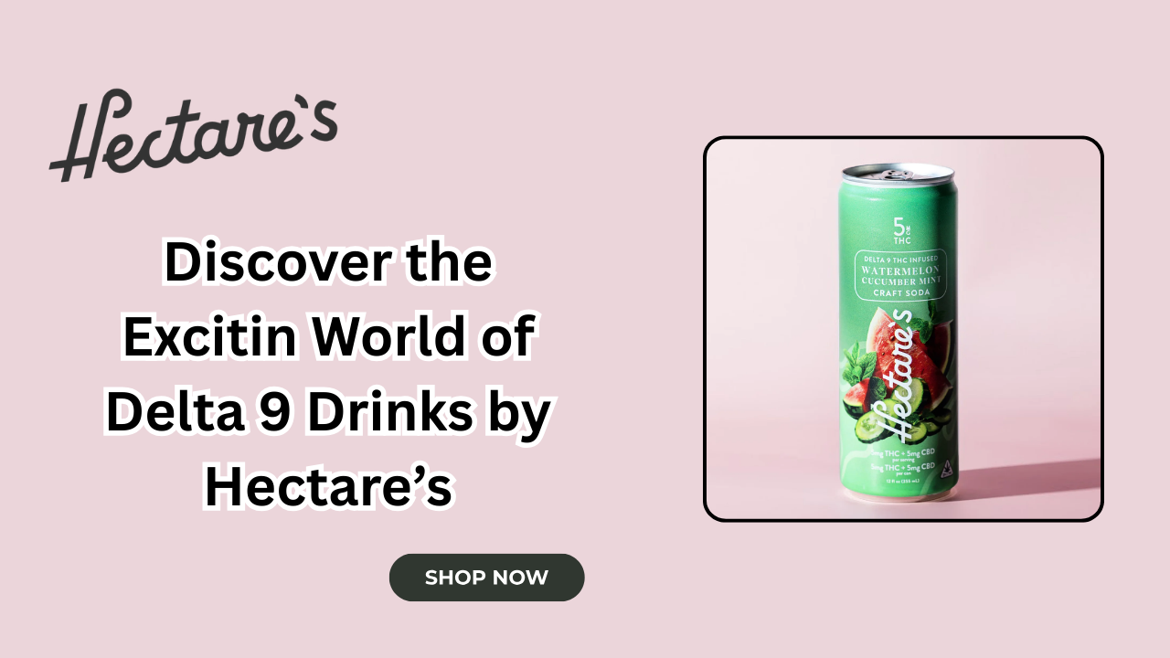 Read more about the article Discover the Exciting World of Delta 9 Drinks by Hectare’s