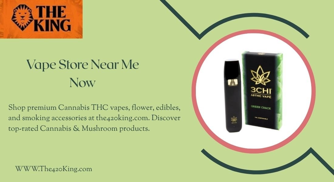 You are currently viewing  Find the Best Vape Store Near Me Now: Explore Top Cannabis Picks from The 420 King