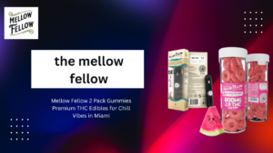 Read more about the article Mellow Fellow 2 Pack Gummies Premium THC Edibles for Chill Vibes in Miami