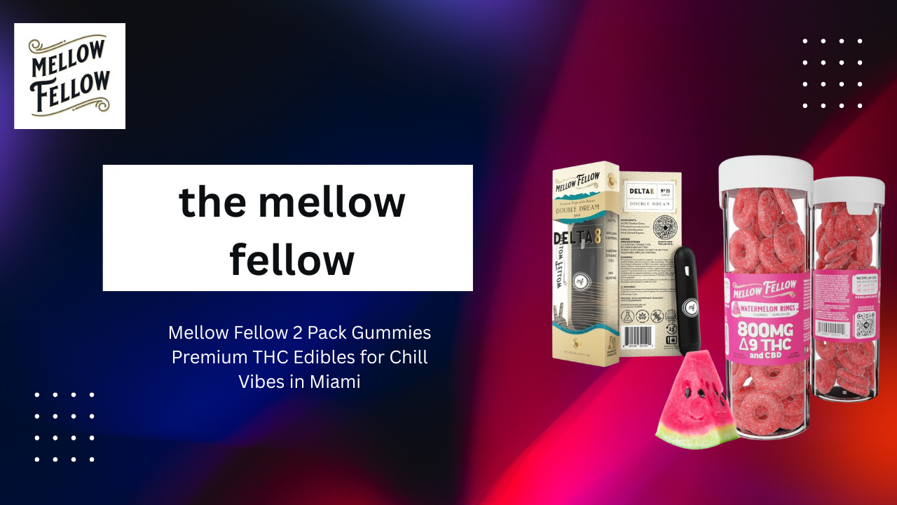 You are currently viewing Mellow Fellow 2 Pack Gummies Premium THC Edibles for Chill Vibes in Miami