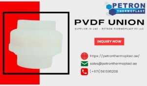 Read more about the article PVDF Union Supplier in UAE – Petron Thermoplast FZ LLC