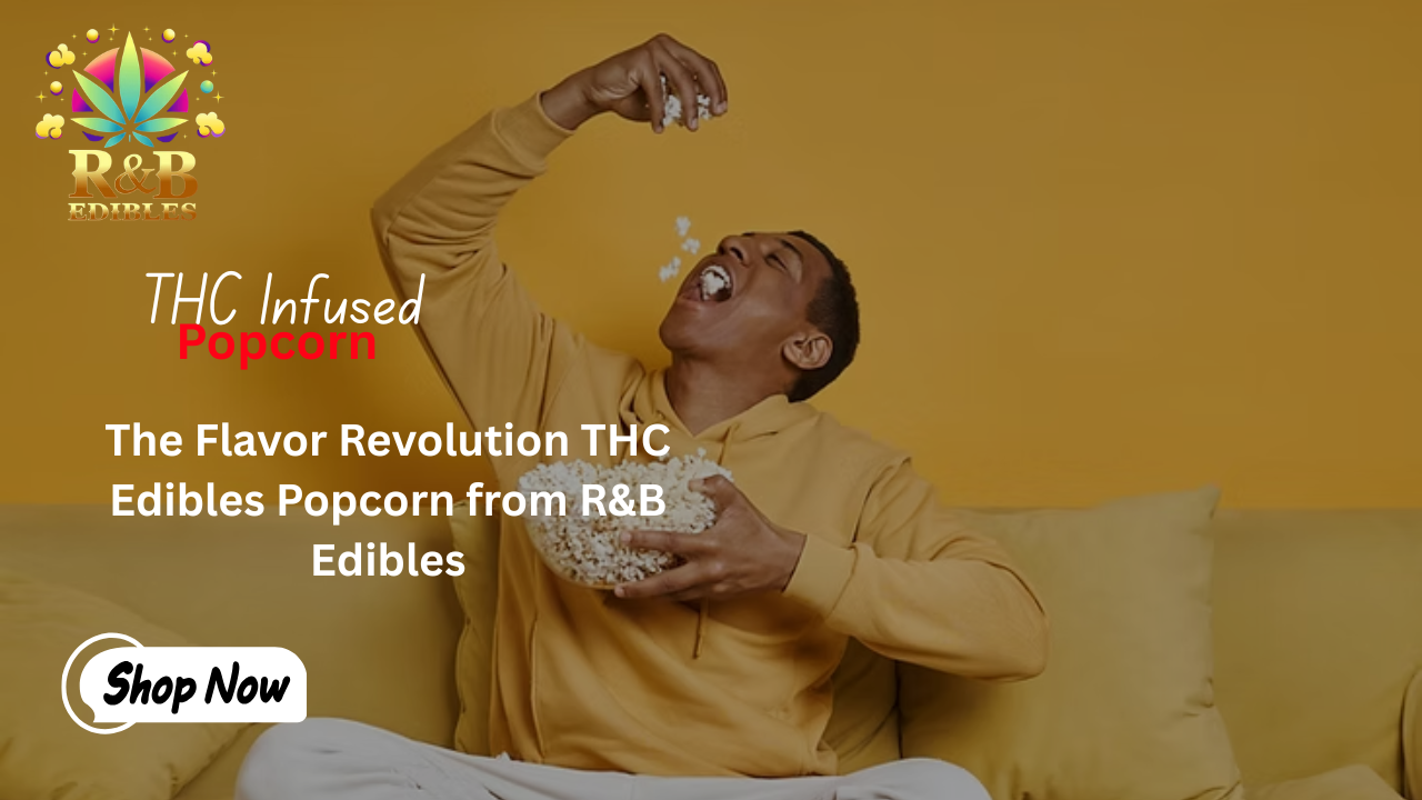 Read more about the article The Flavor Revolution THC Edibles Popcorn from R&B Edibles