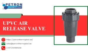 Read more about the article UPVC Air Release Valve in UAE – All Sizes Available