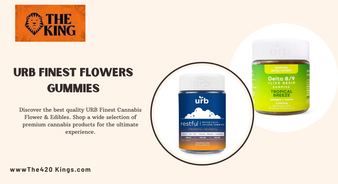 You are currently viewing Urb Finest Flowers Gummies & Edibles Guide from The 420 King