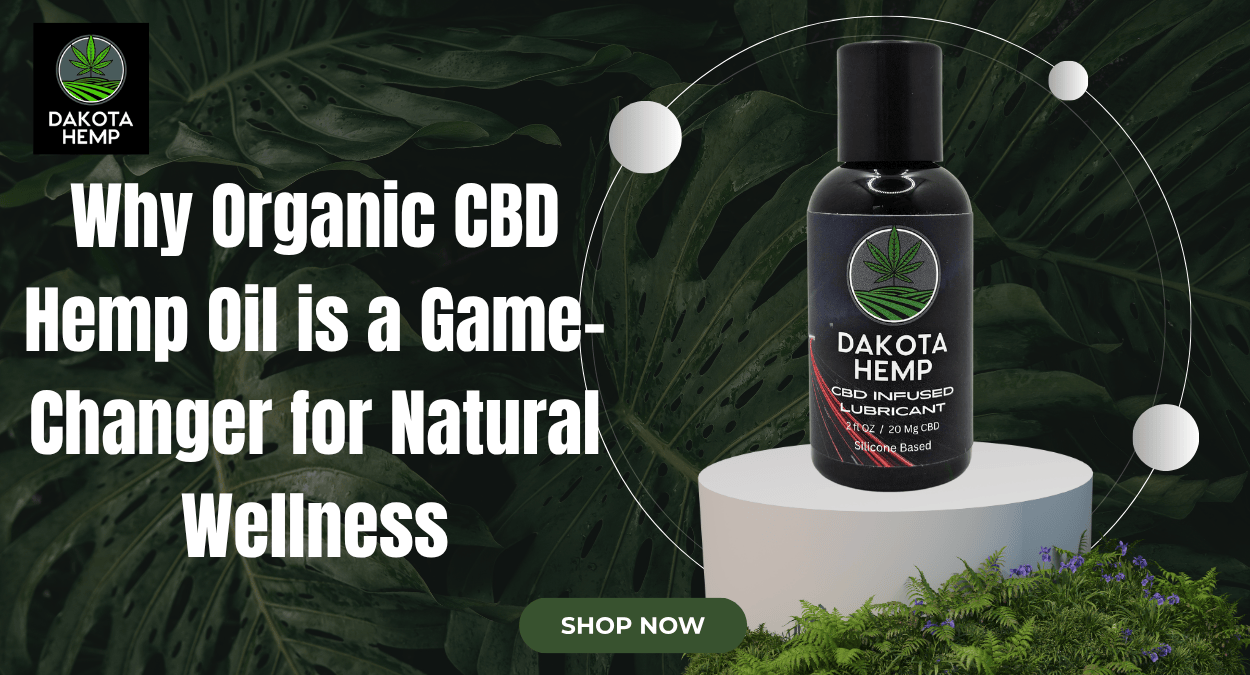 You are currently viewing Why Organic CBD Hemp Oil is a Game-Changer for Natural Wellness