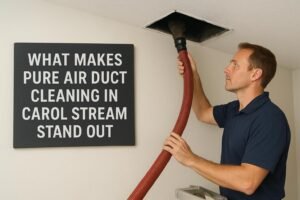Read more about the article What Makes Pure Air Duct Cleaning in Carol Stream Stand Out