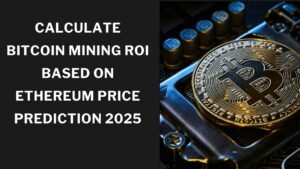 Read more about the article Calculate Bitcoin Mining ROI Based on Ethereum Price Prediction 2025