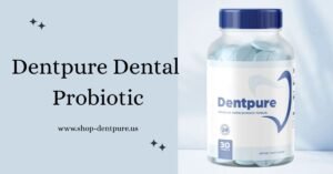 Read more about the article Dentpure – Advanced Dental Probiotic for Oral Health