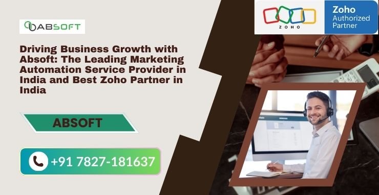 You are currently viewing Driving Business Growth with Absoft: The Leading Marketing Automation Service Provider in India and Best Zoho Partner in India