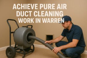 Read more about the article How Can You Achieve Pure Air Duct Cleaning in Warren
