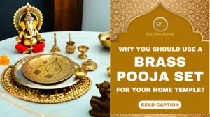 Read more about the article Why You Should Use a Brass Pooja Set for Your Home Temple?