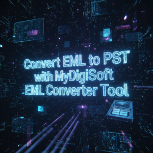 Read more about the article Convert EML to PST with MyDigiSoft EML Converter Tool