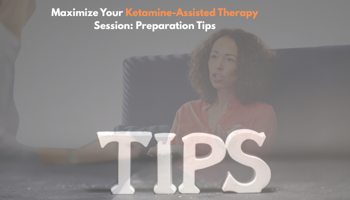 Read more about the article Maximize Your Ketamine-Assisted Therapy Session, Preparation Tips