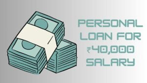 Read more about the article How to Qualify for a Personal Loan on 40,000 Salary