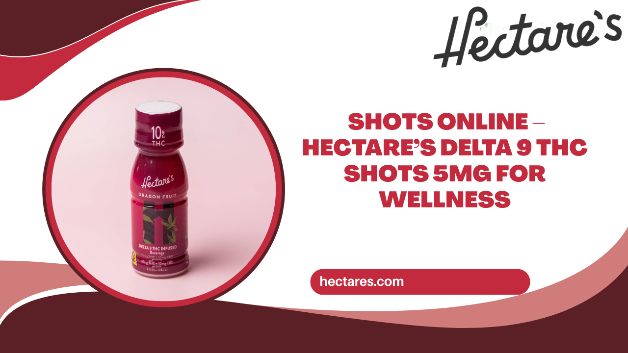 Read more about the article  Shots Online – Hectare’s Delta 9 THC Shots 5mg for Wellness