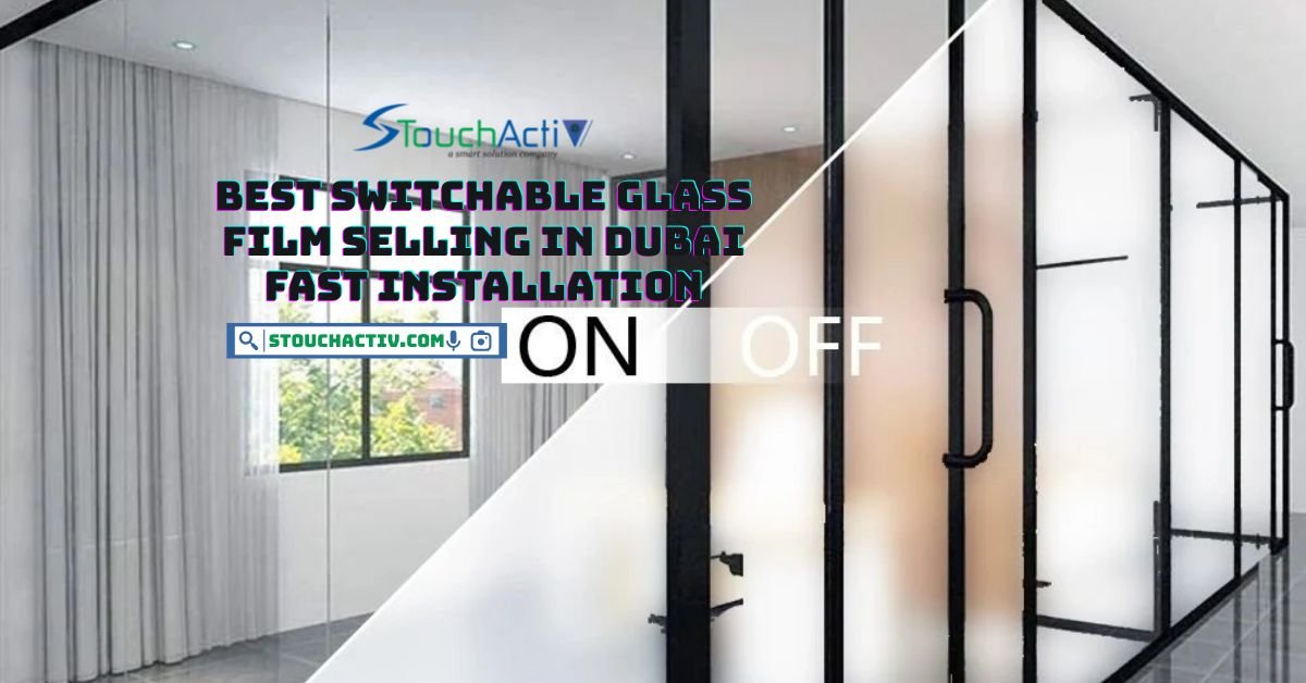 You are currently viewing Best Switchable glass film selling in Dubai Fast Installation