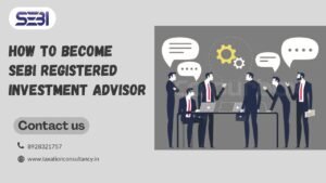 Read more about the article How to Become SEBI Registered Investment Advisor | Complete SEBI Registration Process
