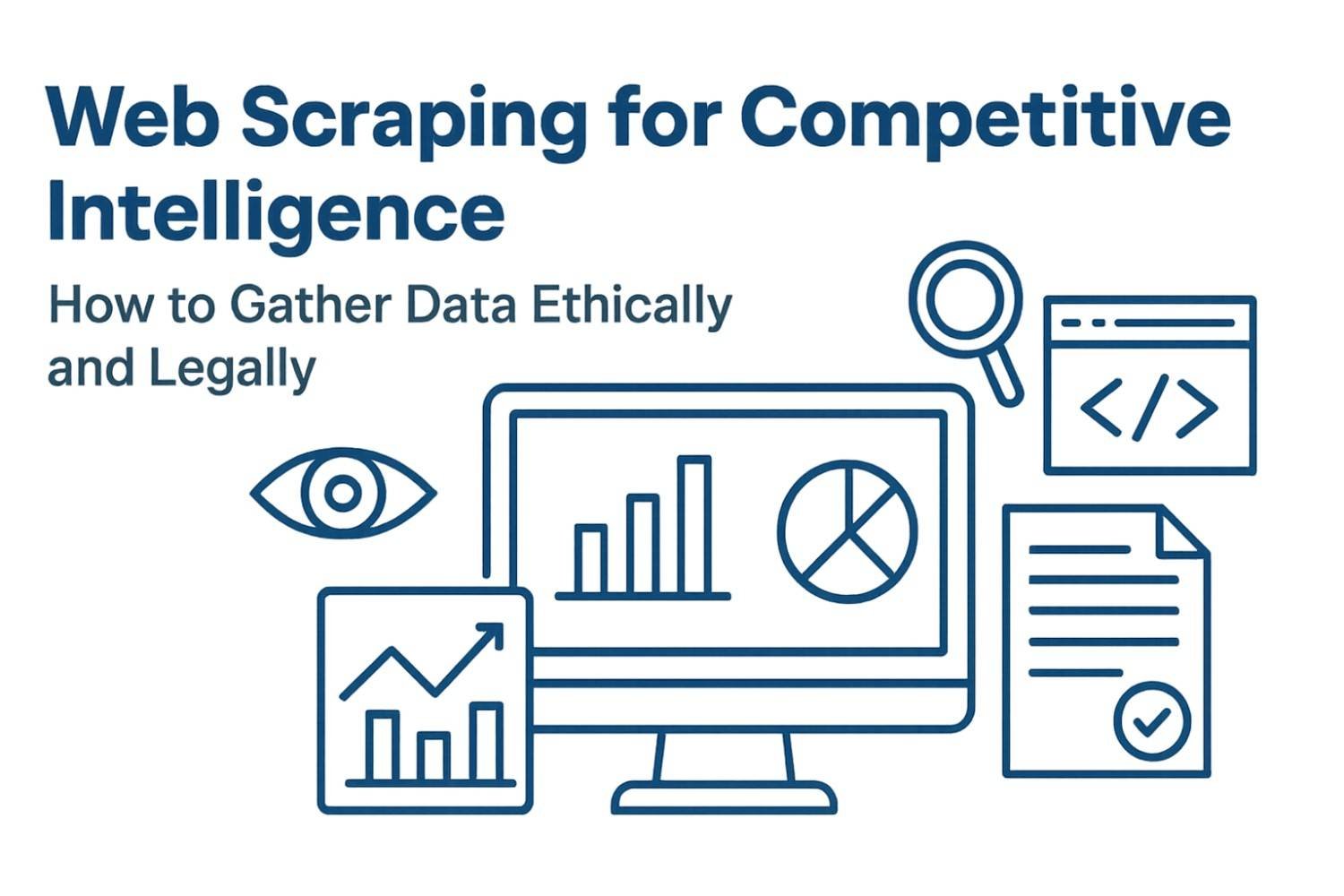 You are currently viewing Web Scraping for Competitive Intelligence: How to Gather Data Ethically and Legally